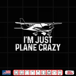 Design Airplane Pilot Im Just Plane Crazy Funny Aviation Pilot Shirt
