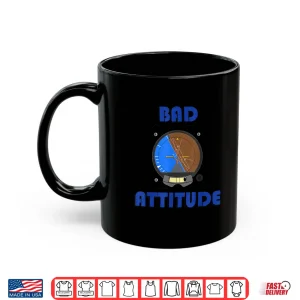 Mug Bad Attitude Pilot Attitude Indicator Shirt