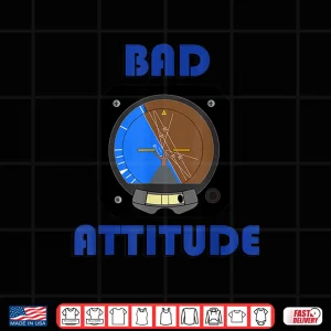 Design Bad Attitude Pilot Attitude Indicator Shirt