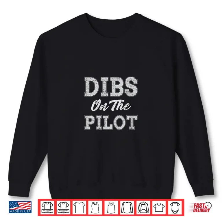 Sweatshirt Dibs on the Pilot Professional Aviation Shirt