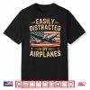 Easily Distracted By Airplanes Aviation Pilot Shirt
