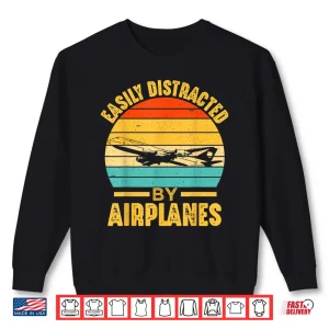 Sweatshirt Easily Distracted by Airplanes Pilot Gift Funny Aviation Shirt