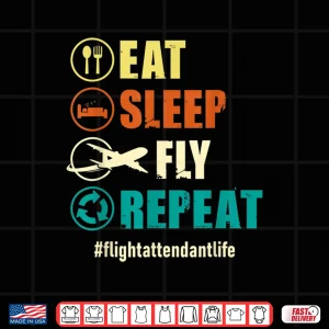Design Eat Sleep Fly Repeat Flight Attendant Life Steward Pilot Shirt