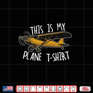 Design Funny Pilot T Shirt Airplane This Is My Plane T Shirt