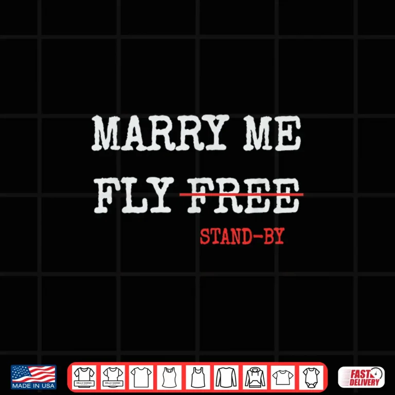 Design Marry Me Fly Free Standby Funny Captain Pilot Stewardess Shirt