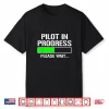 Pilot In Progress Shirt Funny Flight School Student Tee