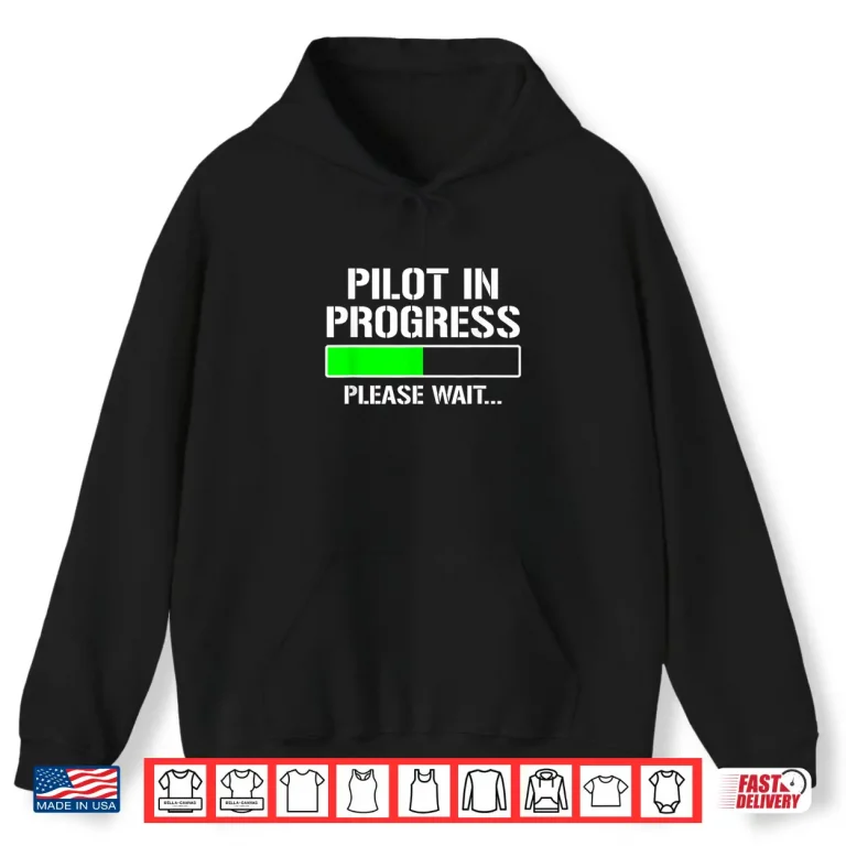Hoodie Pilot in Progress Shirt Funny Flight School Student Tee