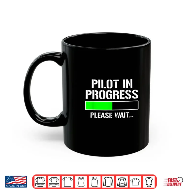 Mug Pilot in Progress Shirt Funny Flight School Student Tee