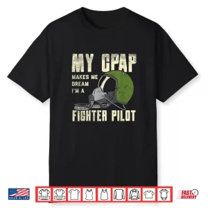 Snoring Cpap As A Fighter Pilot Mask Funny Gift Shirt