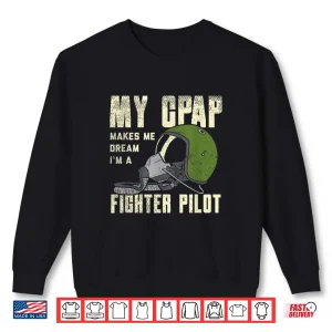 Sweatshirt Snoring CPAP as a Fighter Pilot Mask Funny Gift Shirt