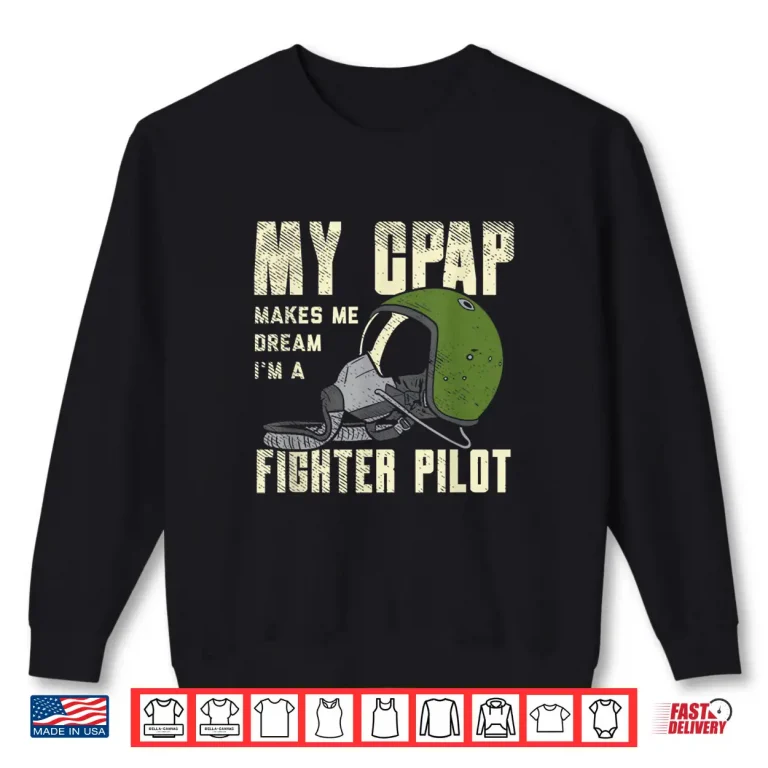 Sweatshirt Snoring CPAP as a Fighter Pilot Mask Funny Gift Shirt