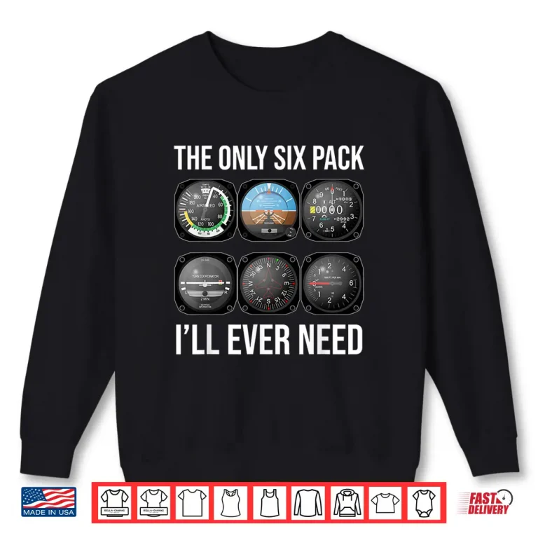 Sweatshirt The Only Six Pack Ill Ever Need Shirt Funny Pilot Aviator