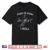 This Is How I Roll Airplane Aircraft Pilot Flying Plane Gift Shirt