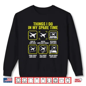 Sweatshirt Things I Do in My Spare Time Airplanes Aviation Pilot Shirt
