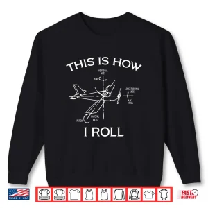 Sweatshirt This Is How I Roll Airplane Aircraft Pilot Flying Plane Gift Shirt