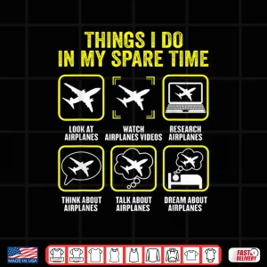 Design Things I Do in My Spare Time Airplanes Aviation Pilot Shirt