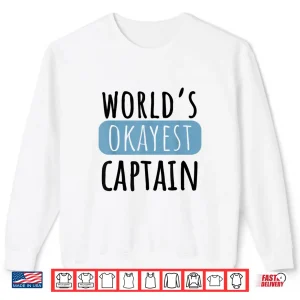 Sweatshirt Worlds Okayest Captain Funny Boat Pilot Shirt