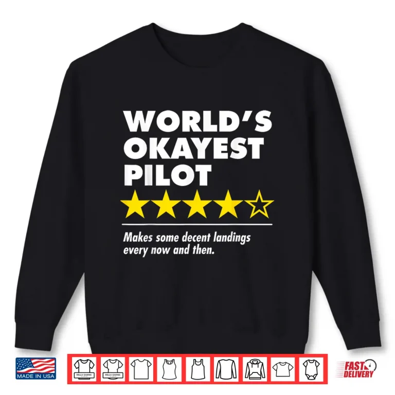 Sweatshirt Worlds Okayest Pilot Funny Review Four Star Rating Airplane Shirt