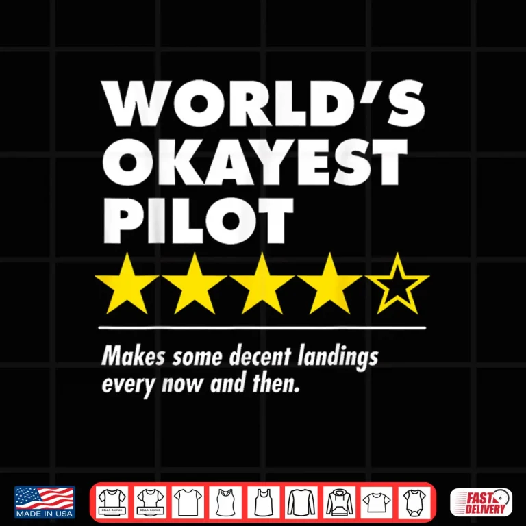 Design Worlds Okayest Pilot Funny Review Four Star Rating Airplane Shirt