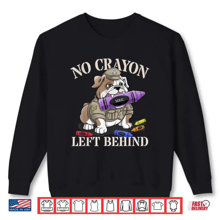 Sweatshirt Funny No Crayon Left Behind Officer Military Corps Eater Gag Shirt