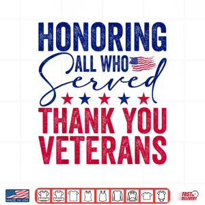Design Honoring All Who Served Thank You Veterans Day American Flag Shirt