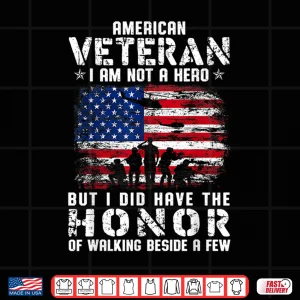 Design I Am Not a Hero But I Have the Honor of Walking Beside a Few Shirt