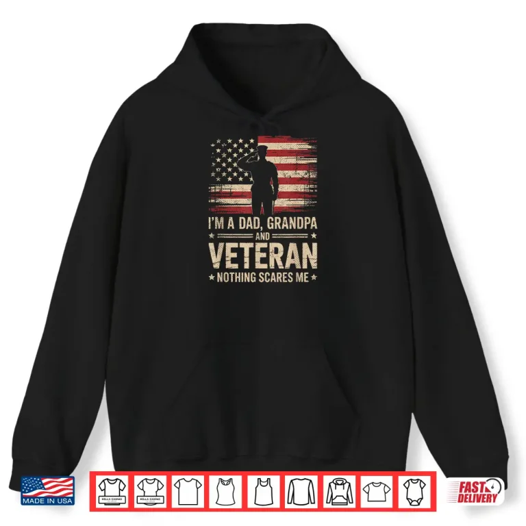 Hoodie Im a Parent Grandparent and a Veteran Nothing Scares Me Veteran Shirt 1