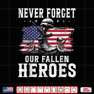 Design Never Forget Our Fallen Heroes Memorial Day Veterans Day Shirt