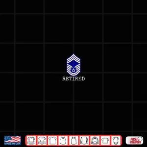 Design Air Force Retired E9 Chief Master Sergeant Shirt