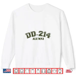 Sweatshirt DD 214 Alumni Shirt Independence Veterans Memorial Day