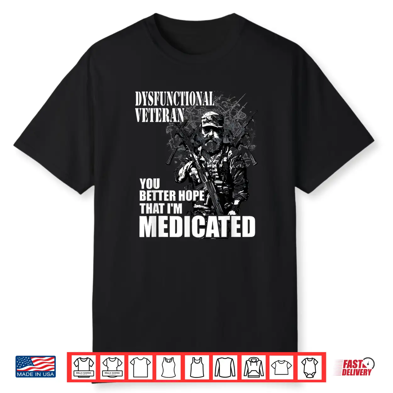 Dysfunctional Veteran You Better Hope Im Medicated Shirt Dysfunctional Veteran You Better Hope Im Medicated Shirt