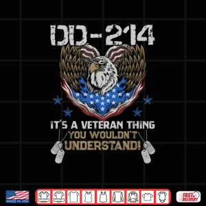Design DD 214 Its a Veteran Thing You Wouldnt Understand Shirt