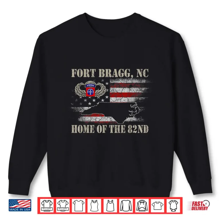 Sweatshirt Fort Bragg NC Home of the 82nd Airborne T Shirt Veterans Day Shirt