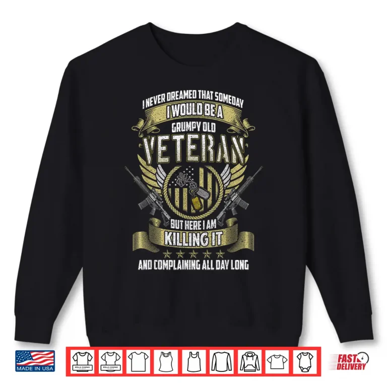 Sweatshirt Grumpy Old Veteran Proudly Complaining Shirt
