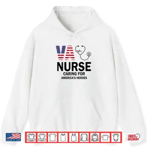 Hoodie VA Nurse Caring for Americas Heroes Shirt