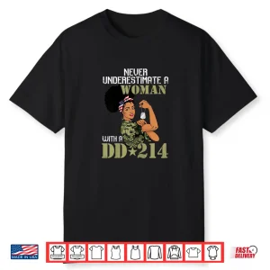 Never Underestimate A Person With Dd 214 Female Veterans Day Shirt