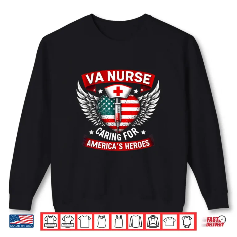 Va Nurse Caring For Americas Heroes Veterans Day Shirt 2 Sweatshirt VA Nurse Caring for Americas Heroes Veterans Day Shirt