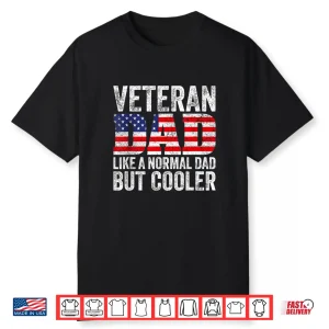 Veteran Parent Like A Normal Parent But Cooler American Flag Shirt