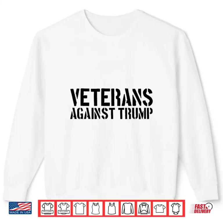 Sweatshirt Veterans Against Trump Anti Trump Veterans Against Trump Shirt