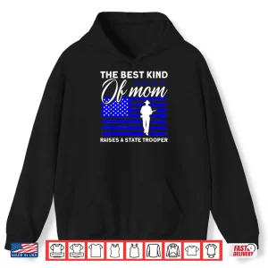 Hoodie Best Mom Raises A State Trooper State Trooper Shirt