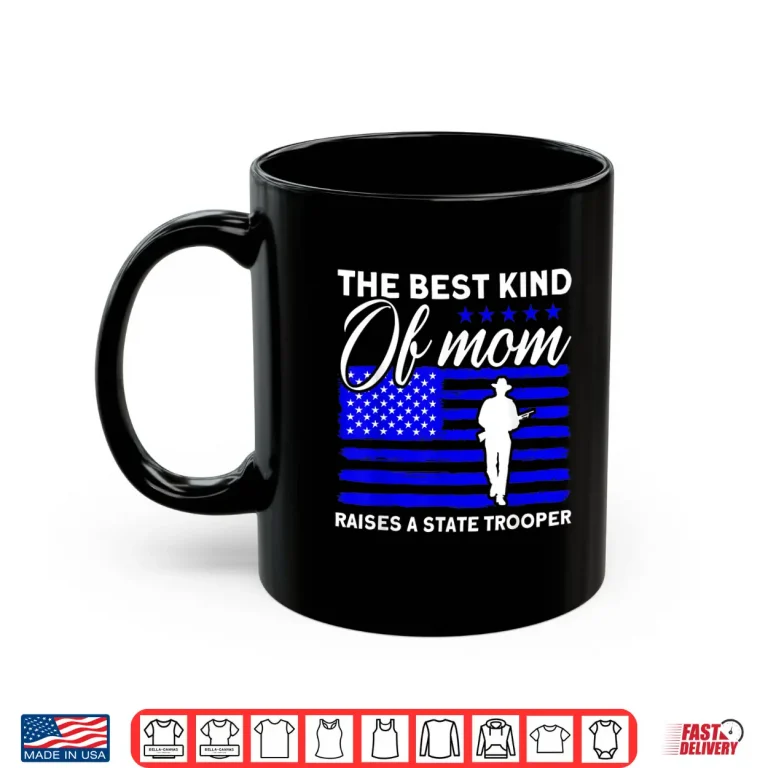 Mug Best Mom Raises A State Trooper State Trooper Shirt