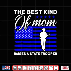 Design Best Mom Raises A State Trooper State Trooper Shirt