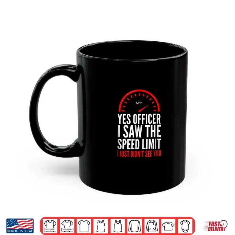 Mug Funny Speeding Shirt Speed Limit Police Officer Tee