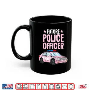 Mug Future Police Officer Policewoman Cop Girls Kids Toddler Shirt