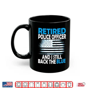 I Still Back The Blue Retired Police Officer Shirt 3 Mug I Still Back The Blue Retired Police Officer Shirt