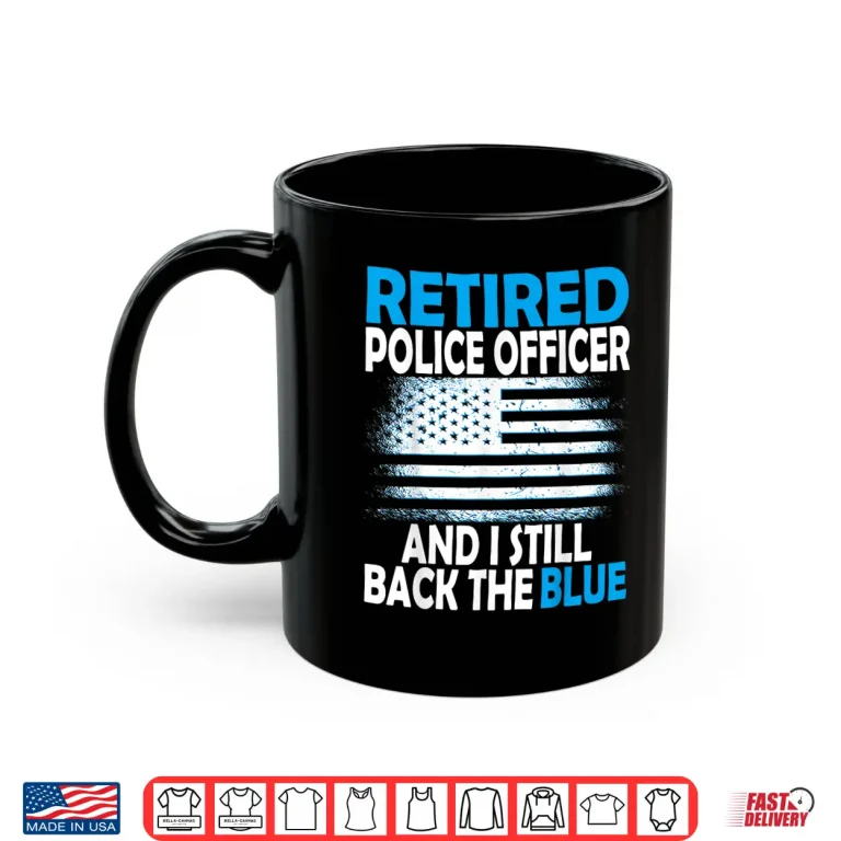 Mug I Still Back The Blue Retired Police Officer Shirt