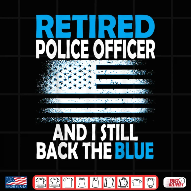 Design I Still Back The Blue Retired Police Officer Shirt