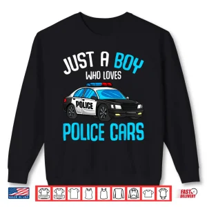 Sweatshirt Just A Boy Who Loves Police Cars Officer Policeman Kids Shirt