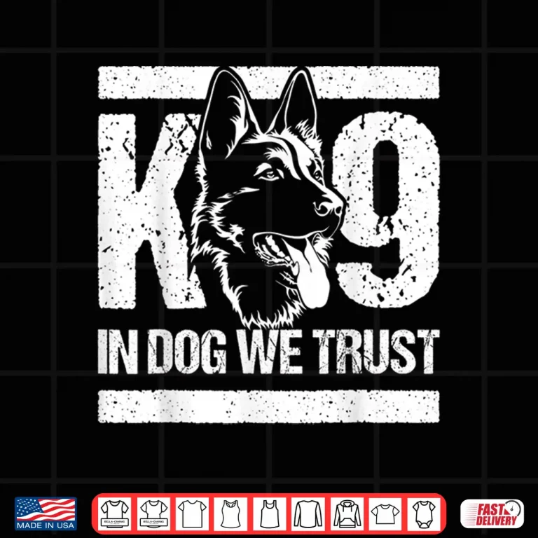 Design K9 Dog Unit Police Officer K 9 In Dogs We Trust Men Women Kids Shirt