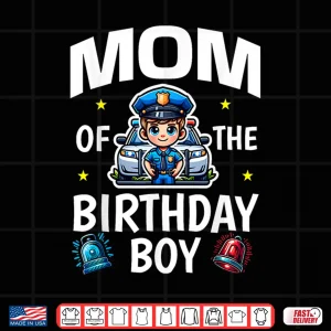 Mom Of The Birthday Boy Police Car Policeman Police Officer Shirt 2 Design Mom Of The Birthday Boy Police Car Policeman Police Officer Shirt